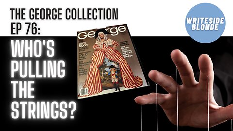 EP 76: Who's Pulling the Strings? (George Magazine, June/July 1996)