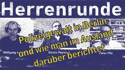 Herrenrunde #23: Polizeigewalt in Berlin und wie man im Ausland darüber berichtet