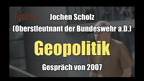 🟥 Jochen Scholz (Oberstleutnant der Bundeswehr a.D.): Geopolitik (2007)
