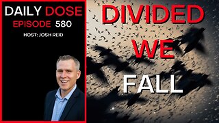 Divided We Fall | Ep. 580 - The Daily Dose
