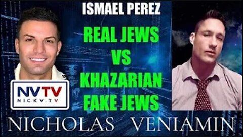 Nicholas Veniamin with Ismael Perez Discusses Real Jews & Khazarian Fake Jews