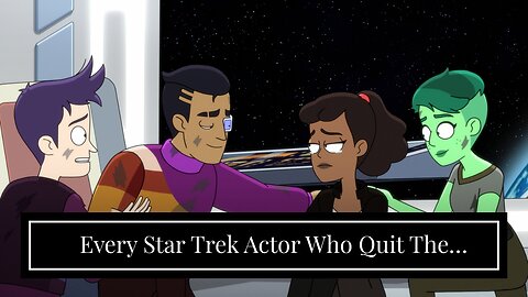 Every Star Trek Actor Who Quit The Franchise
