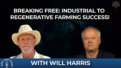 Breaking Free: Industrial to Regenerative Farming Success