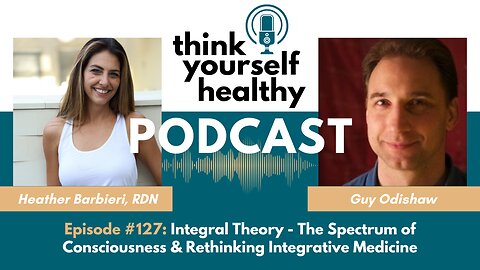 Integral Theory, The Spectrum of Consciousness & Rethinking Integrative Medicine with Guy Odishaw