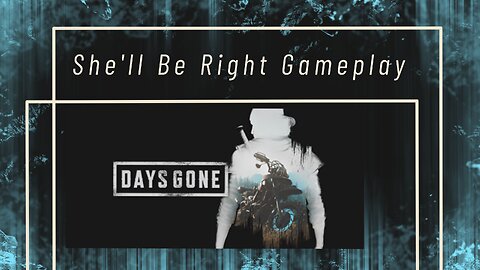 First Time playing DAYS GONE - Sunday Night 9.7.2023