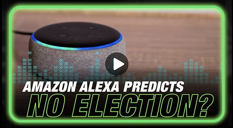 Alexa AI Predicts 2024 Elections To Be Suspended, Establishment of One-Part Democrat Dictatorship