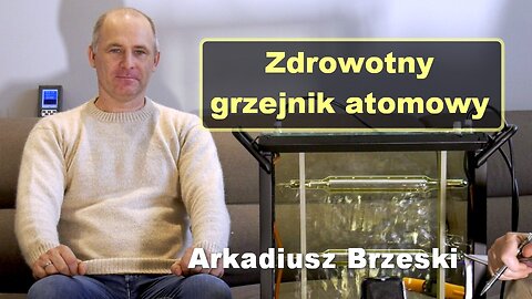 Zdrowotny grzejnik atomowy - Arkadiusz Brzeski
