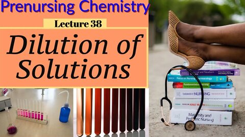 Dilution of Solution Chemistry Video for Nurses (Lecture 38)
