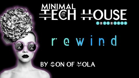 MINIMAL TECH HOUSE 2022 by Son of Yola | REWIND | Shiino, Wheats, Kuestenklatsch, Alfrenk & MORE!🔥🔥