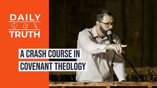 A Crash Course In Covenant Theology