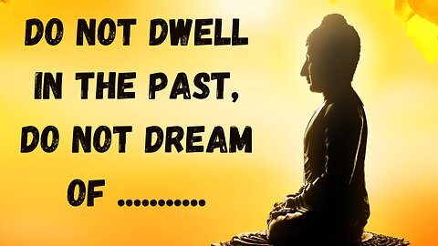 Lessons for Life from 'Do not dwell in the past, do not dream of the future