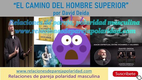 El camino del hombre superior por David Deida (un manual de como actuar como hombre) - resumen largo