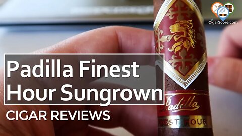 I Was SO WRONG! The Padilla FINEST HOUR SUNGROWN Toro - CIGAR REVIEWS by CigarScore