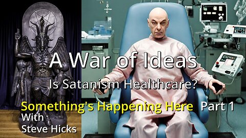 12/11/23 Is Satanism Healthcare? "A War of Ideas" part 1 S3E19p1