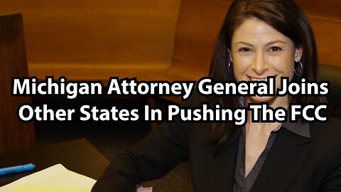 Michigan Attorney General Joins Other States In Pushing The FCC