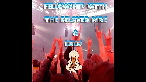 #109 ✝ FELLOWSHIP WITH THE BELOVED MRE AND LULU 🐈