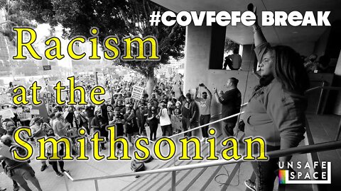 #Covfefe Break: Racism at the Smithsonian