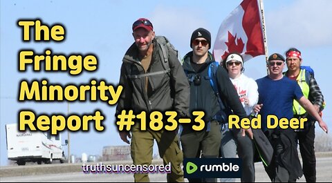 The Fringe Minority Report #183-3 National Citizens Inquiry Red Deer