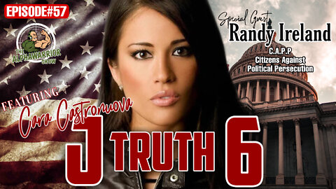 J6 TRUTH With Freedom Fighter Cara Castronuova & Randy Ireland- EPISODE#57