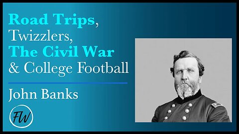 Road Trips, Twizzlers, The Civil War & College Football | John Banks