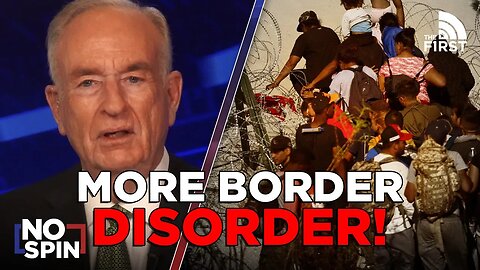 Democrats Want the Open Border - Bill O'Reilly