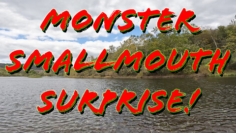 Monster Smallmouth Surprise!