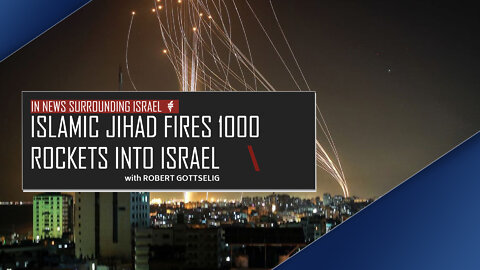 EPISODE #10 - Islamic Jihad Fires 1000 Rockets Into Israel