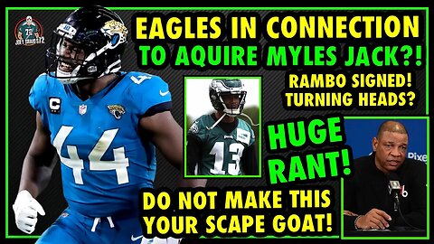 EAGLES IN CONNECTION TO AQUIRE MYLES JACK? CHARLESTON RAMBO MAKES THE TEAM! DOC RIVERS FIRING RANT!
