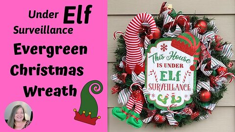 Under Elf Surveillance Wreath/Christmas Wreath/How to Make an Evergreen Wreath With Mesh & Ribbon