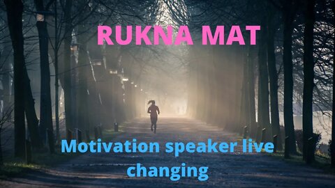 RUKNA-MAT-Make You Better At Rukana Mat|top motivation |मेक यू बेटर एट रुकाना मैट|टॉप मोटिवेशन स्पीक