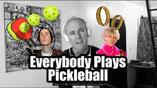 Everybody Plays Pickleball These Days.