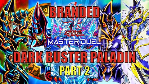 BRANDED DARK BUSTER PALADIN! GAMEPLAY | PART 2 | YU-GI-OH! MASTER DUEL! ▽ SEASON 12 (DEC 2022)