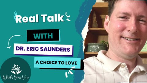 WYV EP 9 Real Talk with Dr. Eric Saunders A choice to Love