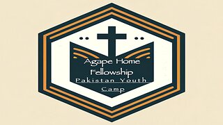 Agape Home Fellowship Pakistan Youth Camp series - Day 2 - Letter B