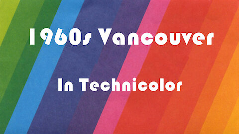 1960s Vancouver in Technicolor