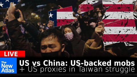New Atlas LIVE: Protests in China, US Setbacks in Taiwan