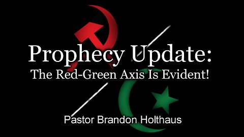 Prophecy Update: The Red-Green Axis Is Evident!