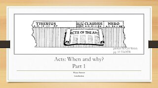 Acts - When and Why? - Part 1