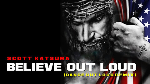 BELIEVE OUT LOUD (Dance Out Loud Remix) by Scott Katsura