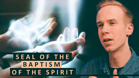 Have I Been Baptised In The Holy Spirit? | The Seal Of The Baptism In The Spirit | Finn K. English