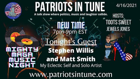 PATRIOTS IN TUNE Show #347: STEPHEN WILLIS of My Eclectic Self & MATT SMITH #MAGAMUSIC 4-16-2021