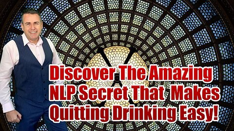 Discover The Amazing NLP Secret That Makes Quitting Drinking Easy!