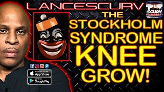 THE STOCKHOLM SYNDROME KNEE-GROW! | LANCESCURV LIVE