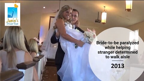 SHORT l Bride-to-be paralyzed while helping stranger determined to walk aisle l Jamie's Dream Team