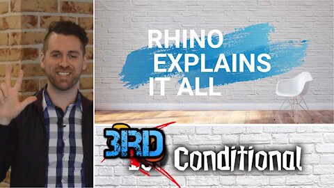 3rd Conditional and Mixed Conditionals - Rhino Explains it All