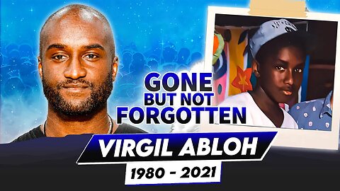 Virgil Abloh | Gone But Not Forgotten | Tribute To The Life Of Legendary Designer