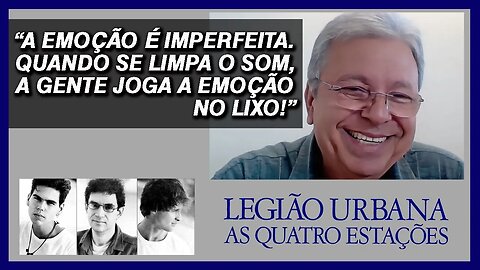 Mayrton Bahia diz como é gravar a emoção do som da Legião Urbana | As Quatro Estações | Renato Russo