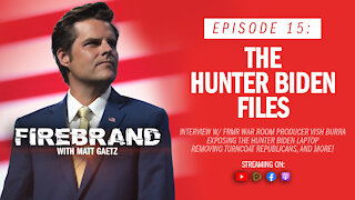 Episode 15: The Hunter Biden Files – Firebrand with Matt Gaetz