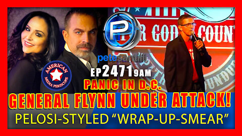 EP 2471-9AM General Flynn Attacked By Deep State With Pelosi-Styled "Wrap-Up-Smear"