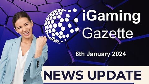 iGaming Gazette: iGaming News Update - 8th January 2024